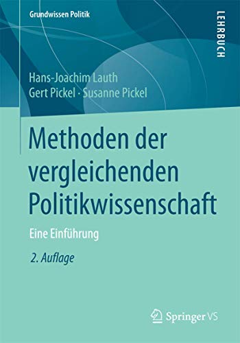 Methoden der vergleichenden Politikwissenschaft: Eine Einführung (Grundwissen Politik)