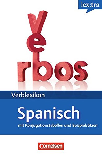 Lextra - Spanisch - Verblexikon: A1-B2 - Spanische Verben: Konjugationswörterbuch. Mit Konjugationstabellen und Beispielsätzen von Cornelsen Verlag