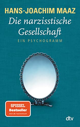 Die narzisstische Gesellschaft: Ein Psychogramm