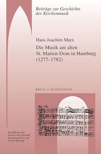 Die Musik am alten St. Marien-Dom in Hamburg (1277Ð1782) (Beiträge zur Geschichte der Kirchenmusik) von Brill I Schoeningh