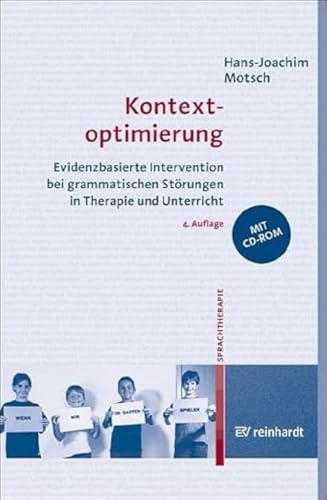 Kontextoptimierung: Evidenzbasierte Intervention bei grammatischen Störungen in Therapie und Unterricht von ERNST REINHARDT VERLAG