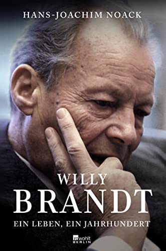 Willy Brandt: Ein Leben, ein Jahrhundert von Rowohlt
