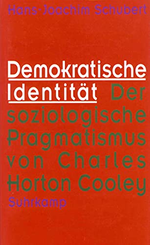 Demokratische Identität: Der soziologische Pragmatismus von Charles Horton Cooley von Suhrkamp Verlag
