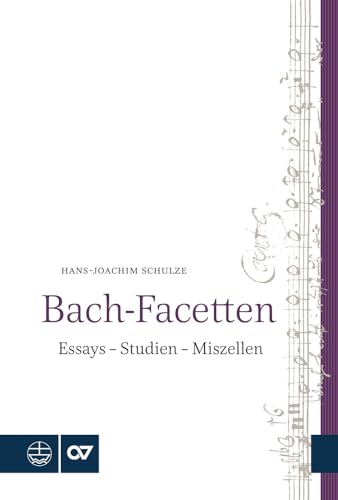 Bach-Facetten: Essays – Studien – Miszellen. Mit einem Geleitwort von Peter Wollny