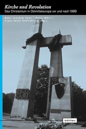 Kirche und Revolution: Das Christentum in Ostmitteleuropa vor und nach 1989. (Europäische Diktaturen und ihre Überwindung. Schriften der Stiftung Ettersberg, Band 14)