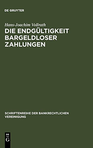 Die Endgültigkeit bargeldloser Zahlungen: Zivilrechtliche Gestaltungsvorhaben für grenzüberschreitende Zahlungsverkehrs- und Abrechnungssysteme (Schriftenreihe der Bankrechtlichen Vereinigung, Band 9)