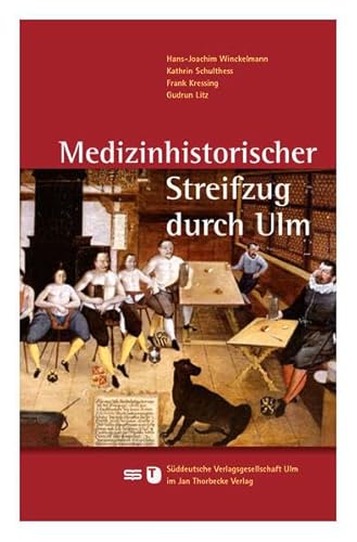 Medizinhistorischer Streifzug durch Ulm von Süddeutsche Verlagsges. Ulm