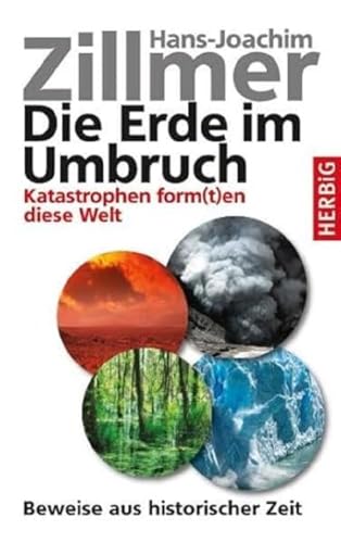 Die Erde im Umbruch: Katastrophen form(t)en diese Welt. Beweise aus historischer Zeit