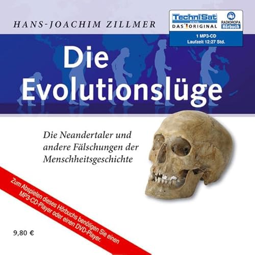 Die Evolutionslüge: Die Neandertaler und andere Fälschungen der Menschheitsgeschichte (ungekürzte Lesung auf 1 MP3-CD)