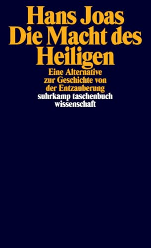 Die Macht des Heiligen: Eine Alternative zur Geschichte von der Entzauberung (suhrkamp taschenbuch wissenschaft) von Suhrkamp Verlag AG