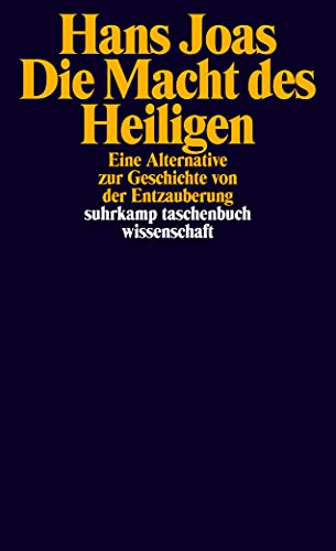 Die Macht des Heiligen: Eine Alternative zur Geschichte von der Entzauberung (suhrkamp taschenbuch wissenschaft) von Suhrkamp Verlag AG