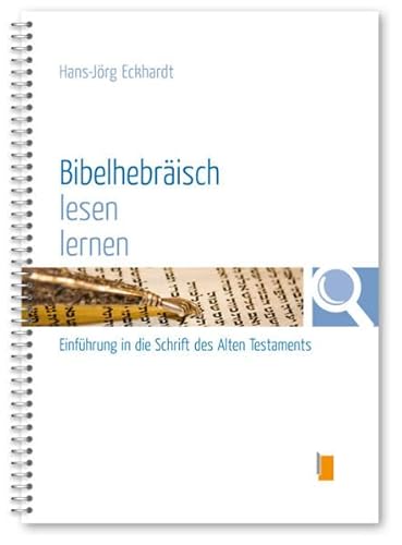 Bibelhebräisch lesen lernen: Einführung in die Schrift des Alten Testaments