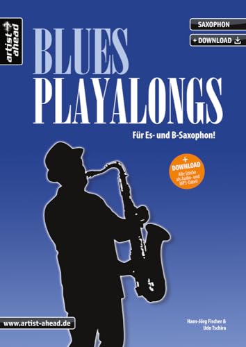 Blues-Playalongs für Saxophon: Für Es- und B-Saxophon (inkl. Download). Spielbuch für Alt- und Tenorsaxophon. Playalongs. Songbook. Saxophonnoten. von artist ahead