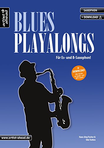 Blues-Playalongs für Saxophon: Für Es- und B-Saxophon (inkl. Download). Spielbuch für Alt- und Tenorsaxophon. Playalongs. Songbook. Saxophonnoten.