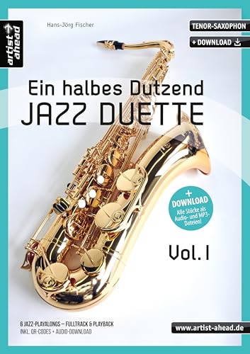 Ein halbes Dutzend Jazz-Duette Vol. 1 - Tenorsaxophon: 6 Jazz-Playalongs – Fulltrack & Playback (inkl. QR-Codes + Audio-Download). Spielbuch. Noten für Saxophon. von Artist Ahead Musikverlag