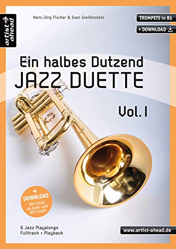 Ein halbes Dutzend Jazz-Duette - Vol. 1 - Trompete in Bb: 6 Jazz-Playalongs (inkl. Download). Spielbuch. Musiknoten. von Artist Ahead Musikverlag