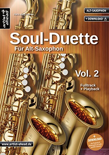 Soul Duette für Alt-Saxophon - Vol. 2 (inkl. CD): Duette für zwei Alt- ODER Tenor- und Alt-Saxophon!: Sechs Playalongs für zwei Alt- oder Tenor- und Alt-Saxophon (inkl. Download) von Artist Ahead