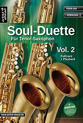 Soul Duette für Tenor-Saxophon - Vol. 2 (inkl. CD): Duette für zwei Tenor- oder Tenor- und Alt-Saxophon!: Sechs Playalongs für zwei Tenor- oder Alt- und Tenor-Saxophon (inkl. Download)