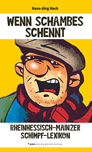 Wenn Schambes schennt: Rheinhessisch-Mainzer Schimpf-Lexikon (Abraxas) von Peter Meyer Verlag