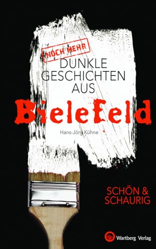 (Noch mehr) Dunkle Geschichten aus Bielefeld: Schön & schaurig (Geschichten und Anekdoten)