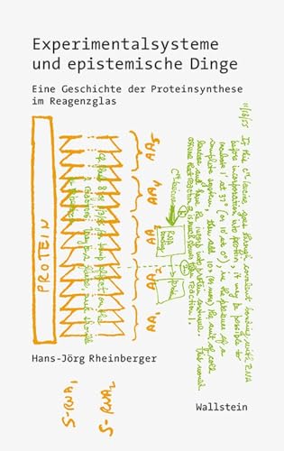 Experimentalsysteme und epistemische Dinge. Eine Geschichte der Proteinsynthese im Reagenzglas (Wissenschaftsgeschichte)