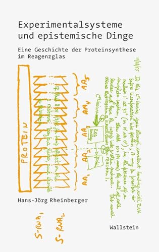 Experimentalsysteme und epistemische Dinge. Eine Geschichte der Proteinsynthese im Reagenzglas (Wissenschaftsgeschichte) von Wallstein Verlag GmbH