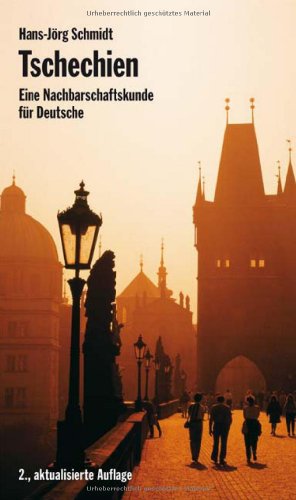 Tschechien - Eine Nachbarschaftskunde für Deutsche