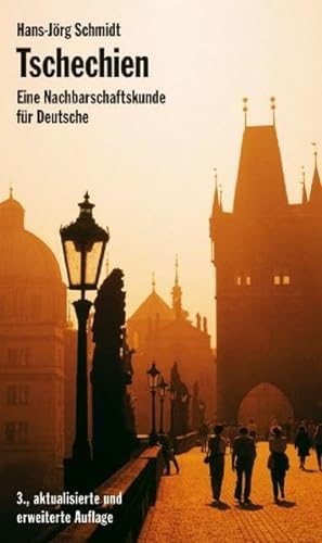 Tschechien: Eine Nachbarschaftskunde für Deutsche (Diese Buchreihe wurde ausgezeichnet mit dem ITB-Bookaward 2014)