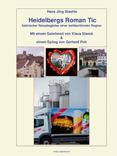 Heidelbergs Roman Tic: Satirischer Reisebegleiter einer weltberühmten Region