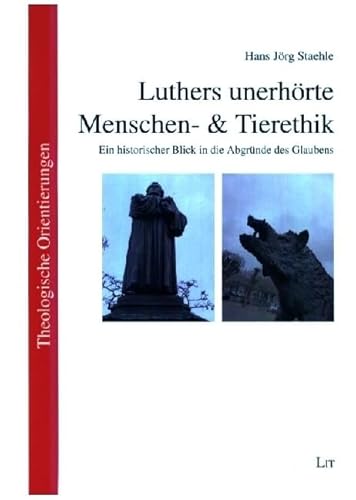 Luthers unerhörte Menschen- & Tierethik: Ein historischer Blick in die Abgründe des Glaubens Luthers unerhörte Menschen- & Tierethik: Ein historischer Blick in die Abgründe des Glaubens