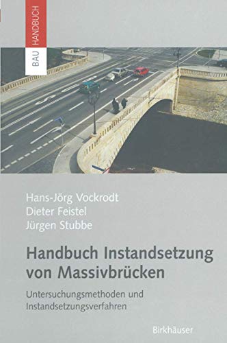Handbuch Instandsetzung von Massivbrücken: Untersuchungsmethoden und Instandsetzungsverfahren (Bauhandbuch) von Springer