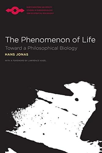 The Phenomenon of Life: Toward a Philosophical Biology