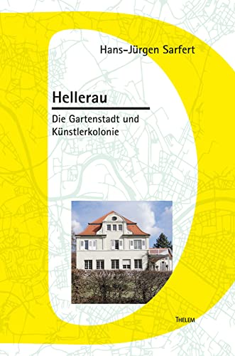 Hellerau: Die Gartenstadt und Künstlerkolonie von Thelem Universitätsverlag