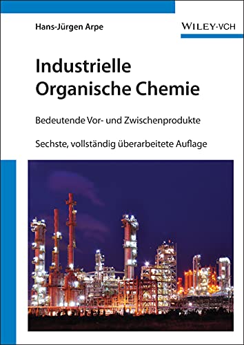 Industrielle Organische Chemie: Bedeutende Vor- und Zwischenprodukte von Wiley-VCH