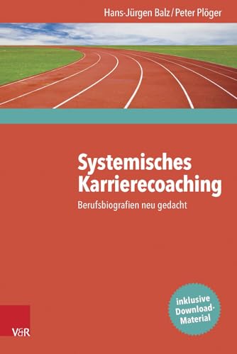 Systemisches Karrierecoaching: Berufsbiografien neu gedacht von Vandenhoeck + Ruprecht