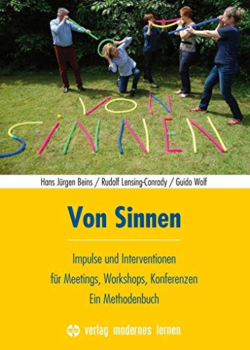 Von Sinnen: Impulse und Interventionen für Meetings, Workshops, Konferenzen - Ein Methodenbuch von Modernes Lernen Borgmann