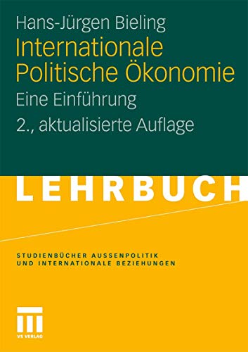 Internationale Politische Ökonomie: Eine Einführung (Studienbücher Außenpolitik und Internationale Beziehungen) (German Edition), 2. Aktualisierte Auflage von VS Verlag für Sozialwissenschaften