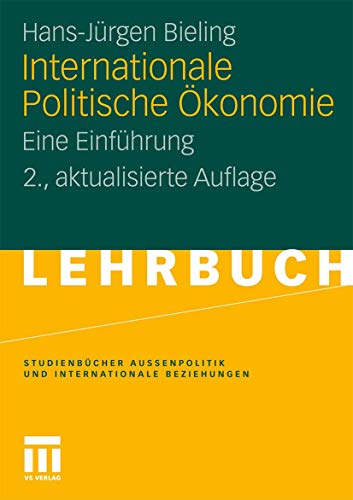 Internationale Politische Ökonomie: Eine Einführung (Studienbücher Außenpolitik und Internationale Beziehungen) (German Edition), 2. Aktualisierte Auflage
