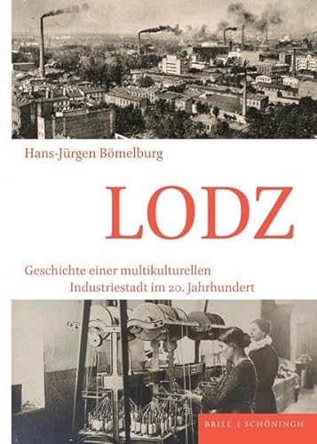 Lodz: Geschichte einer multikulturellen Industriestadt im 20. Jahrhundert
