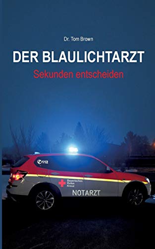 Der Blaulichtarzt: Sekunden entscheiden