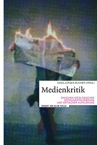 Medienkritik zwischen ideologischer Instrumentalisierung und kritischer Aufklärung Medienkritik zwischen ideologischer Instrumentalisierung und kritischer Aufklärung