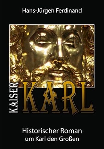 KAISER KARL: Historischer Roman um Karl den Großen
