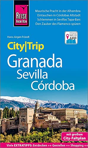 Reise Know-How CityTrip Granada, Sevilla, Córdoba: Reiseführer mit Stadtplan und kostenloser Web-App Reise Know-How CityTrip Granada, Sevilla, Córdoba: Reiseführer mit Stadtplan und kostenloser Web-App