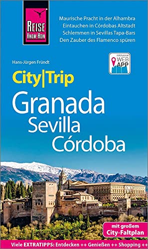 Reise Know-How CityTrip Granada, Sevilla, Córdoba: Reiseführer mit Stadtplan und kostenloser Web-App