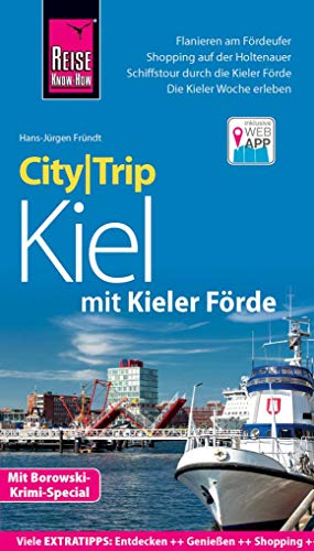 Reise Know-How CityTrip Kiel mit Kieler Förde (mit Borowski-Krimi-Special): Reiseführer mit Stadtplan und kostenloser Web-App