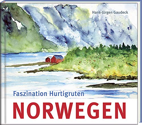 Norwegen: Faszination Hurtigruten (Literatur und Aquarelle)