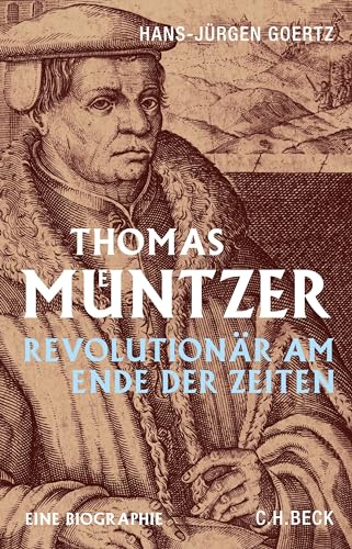 Thomas Müntzer: Revolutionär am Ende der Zeiten von Beck C. H.