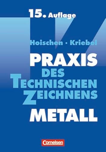 Praxis des Technischen Zeichnens Metall: Erklärungen, Übungen, Tests