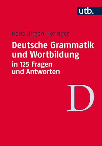 Deutsche Grammatik und Wortbildung in 125 Fragen und Antworten von UTB GmbH