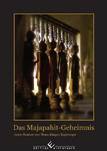 Das Majapahit-Geheimnis: Asien-Roman von Hans-Jürgen Kaphengst